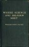 [Gutenberg 52245] • Where Science and Religion Meet